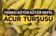 Kütür Kütür Acur Turşusu Nasıl Yapılır?
