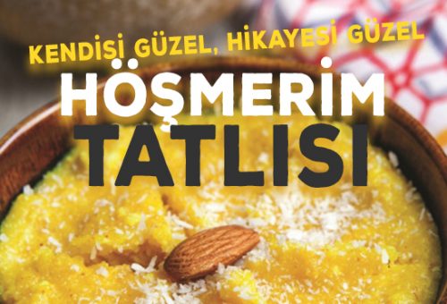 Hikayesi Ayrı, Kendisi Ayrı Güzel Tatlı: Höşmerim Tatlısı