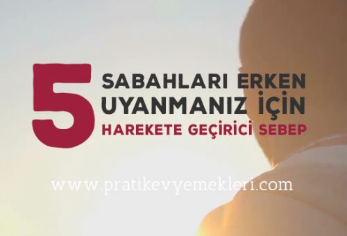 Sabahları Erken Uyanmanız için 5 Harekete Geçirici Sebep