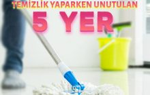 Temizlik yaparken gözden kaçan 5 önemli yer
