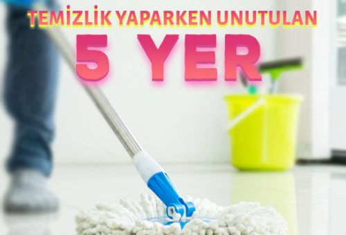 Temizlik yaparken gözden kaçan 5 önemli yer