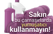Sakın bu çamaşırlarda yumuşatıcı kullanmayın!