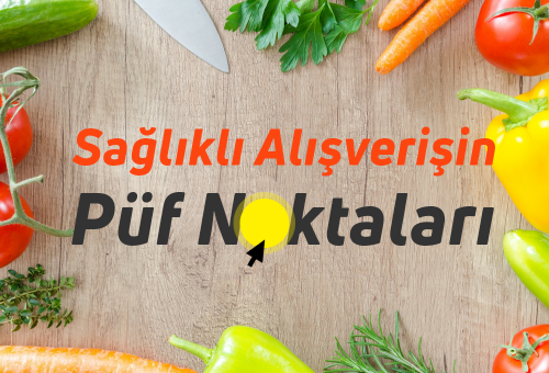Sağlıklı Alışverişin Püf Noktaları