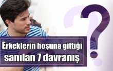 Kadınların erkeklerin hoşuna gittiğini sandığı 7 davranış