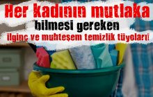 Her kadının mutlaka bilmesi gereken ilginç ve muhteşem temizlik tüyoları!